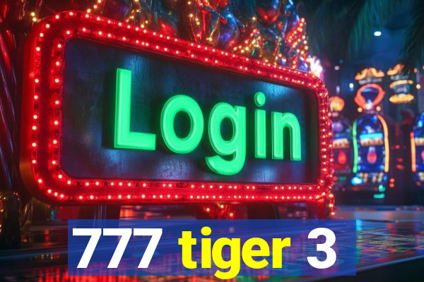 777 tiger 3